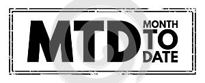 MTD Month To Date - period starting at the beginning of the current calendar month and ending at the current date, acronym text photo