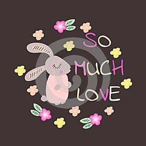 So much Love. Typography with cute rabbit