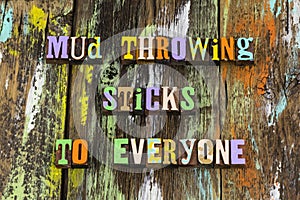 Mud throwing sticks everyone excuse lies deceit impeachment photo