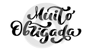 Muito Obrigada handwritten lettering text. Thank you very much in Portuguese language. Ink illustration. Modern brush photo