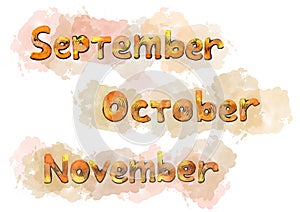 Multicolor Watercolor set autumn month lettering September, Oktober and November on blot. Brown, orange and yellow color