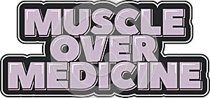 Muscle Over Medicine Aesthetic Lettering