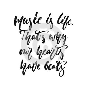 Music is life. That`s why our hearts have beats - hand drawn lettering quote isolated on the white background. Fun brush