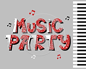 Music party, hand drawn inscription on background with piano keys and musical notes. Print, illustration vector
