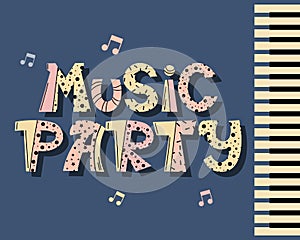 Music Party, hand drawn lettering on a blue background with piano keys and musical notes. Print, illustration vector