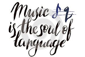 Music is the soul of language in vector. Calligraphy postcard or poster graphic design lettering element. Hand written calligraphy
