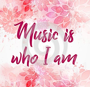 Music is who I am pink floral background