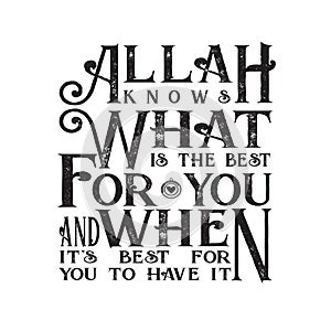 Muslim Quote and Saying good for t shirt. Allah knows What is the best