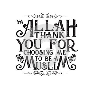 Muslim Quote and Saying good for t shirt. Ya Allah Thank You for