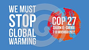 We Must Stop Global Warming COP 27 - Sharm El-Sheikh, Egypt, 7-18 November 2022 - International climate summit vector illustration