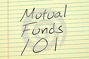 Mutual Funds 101 On A Yellow Legal Pad