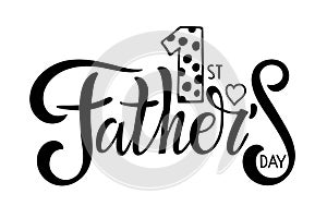 My 1st Fathers Day text template. Handwritten calligraphy vector illustration. Baby First Fathers day. Modern brush