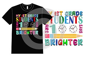 My 1st Grade Students Are 100 Days Brighter T Shirt Design