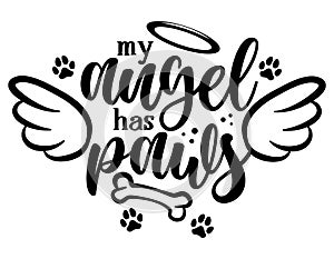 My angel has paws - Hand drawn positive memory phrase. Modern brush calligraphy