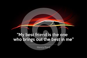 My best friend is the one  who brings out the best in me. Inspiring creative motivation quote. Typography auto poster design