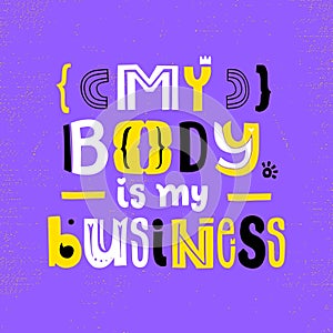 My Body is my Business.