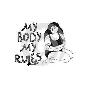 My body my rules. Hand drawn body positive lettering. Vector illustration for poster, t-shirt etc. Black and white