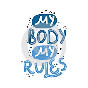 My body my rules. Hand drawn body positive lettering. Vector illustration for poster, t-shirt etc. Black and white.