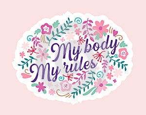 My Body My Rules Lettering on Floral Ornament Isolated on Pink Background. Bodypositive, Self Love Motto, Body Positive