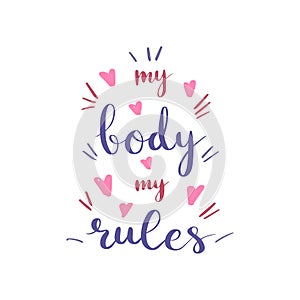 My Body My Rules quote. Body positive, feminists phrase. Girl power