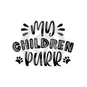 My Children Purr- funny text with paw print.