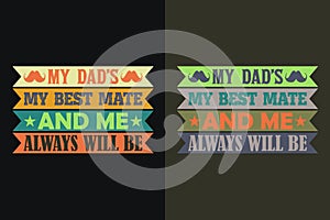 My Dad\'s My Best Mate And Me Always Will Be