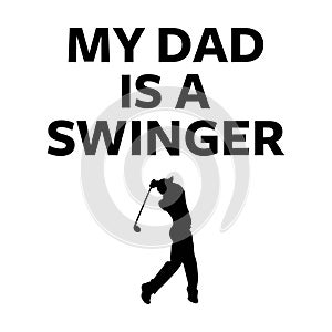 My dad is a swinger, golfer father on the white background. Isolated illustration photo