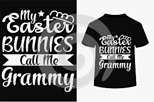 My Easter Bunnies Call Me Grammy T-shirt Design