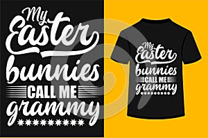 My Easter Bunnies Call Me Grammy T-shirt Design photo