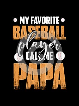 My favorite baseball player call me papa t-shirt design.