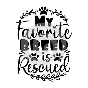 My favorite breed is rescued- positive text with paw prints.