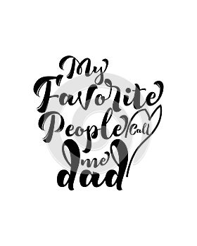 My favorite people call me dad.Hand drawn typography poster design