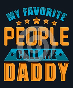 My favorite people call me daddy father day t-shirt