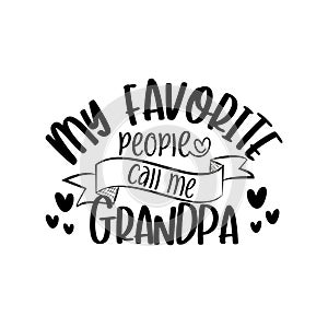 My favorite people call me Grandpa - text for Father`s day, and birthday, anniversary