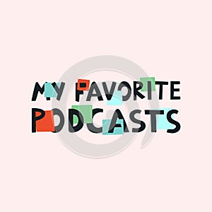 My favorite podcasts lettering. photo