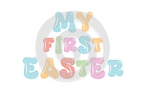 My First Easter. Retro. Kids apparel, nursery decoration, invitation cards, newborn baby fashion