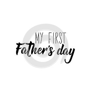 My first fathers day. Happy Father`s Day banner and giftcard. Vector illustration. Lettering. Ink illustration