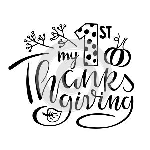 My first Thanksgiving lettering with autumn symbols. Celebration quote for baby Thanksgiving Day. Sublimation print for junior