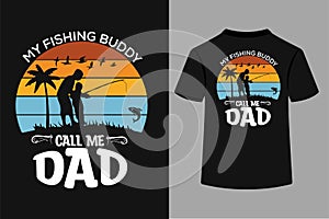 My Fishing Buddy Call Me Dad Typography T-Shirt Design