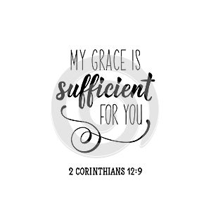 My grace is sufficient for you. Bible lettering. Calligraphy vector. Ink illustration photo