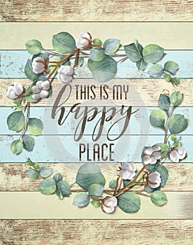 This is my Happy Place Cotton Floral Wreath with Wooden Shabby Chic Background