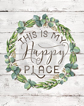 This is my Happy Place Cotton Floral Wreath with Wooden Shabby Chic Background