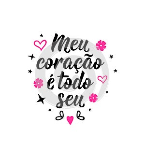 My heart is all yours in Portuguese. Lettering. Ink illustration. Modern brush calligraphy