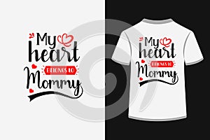 My heart belongs to mommy typography t shirt design.