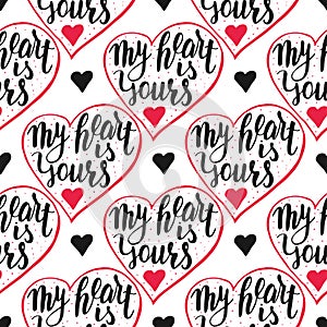My heart is yours. Seamless vector pattern with handwritten quote.