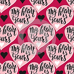 My heart is yours. Seamless vector pattern with handwritten quote.