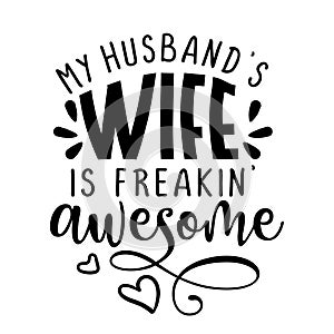 My husband`s wife is freakin` awesome