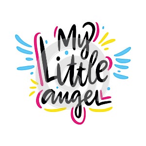 My Little angel. Hand drawn vector lettering. Isolated on white background