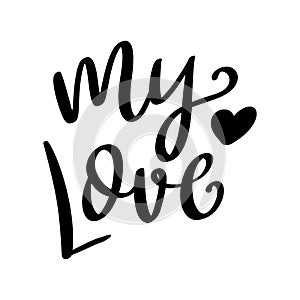 My love, hand lettering phrase, poster design, calligraphy vector