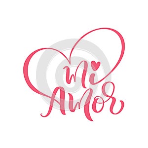 My love in Spanish vector digital calligraphy. Mi Amor vector hand lettering. Translation from Spanish to English of phrase You